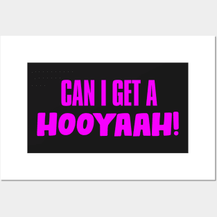 Can I Get A Hooyaah! Posters and Art